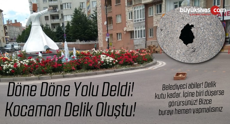 Mevlana caddesi semazenin olduğu göbek de bir delik oluştu