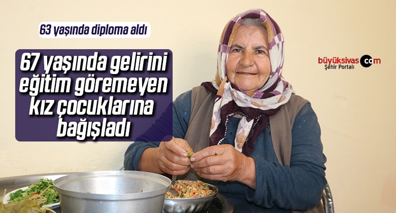 67 yaşında gelirini eğitim göremeyen kız çocuklarına bağışladı