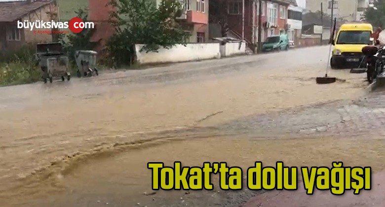 Tokat’ta dolu yağışı