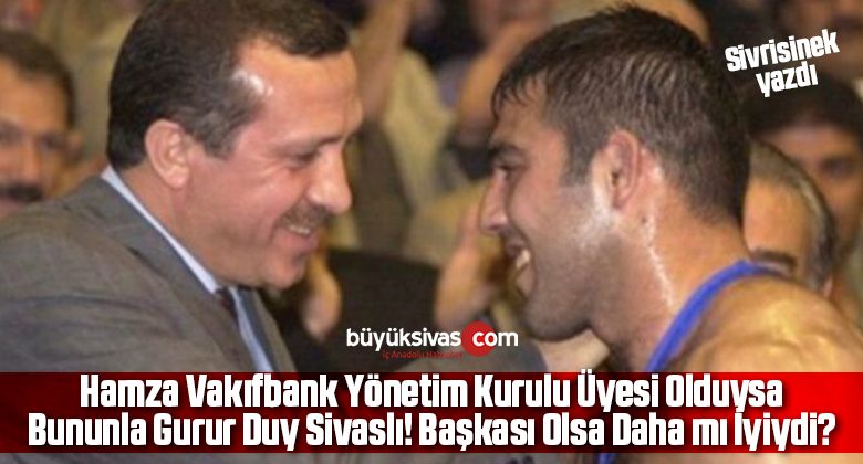 Hamza Yerlikaya Vakıfbank Yönetim Kurulu Üyesi Olduysa Bununla Gurur Duyun