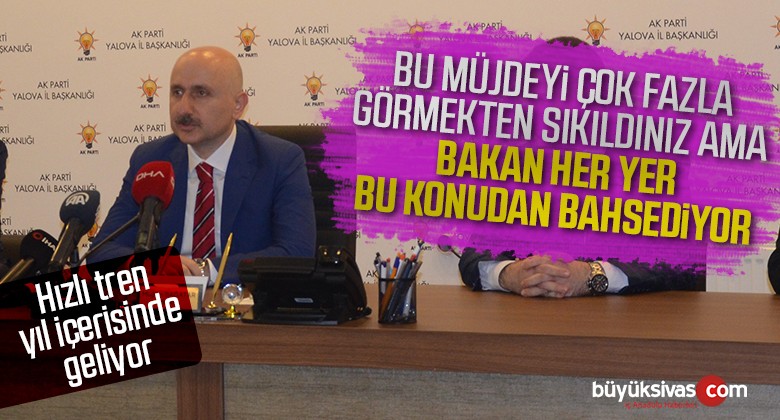 Bakan Karaismailoğlu’ndan hızlı tren müjdesi