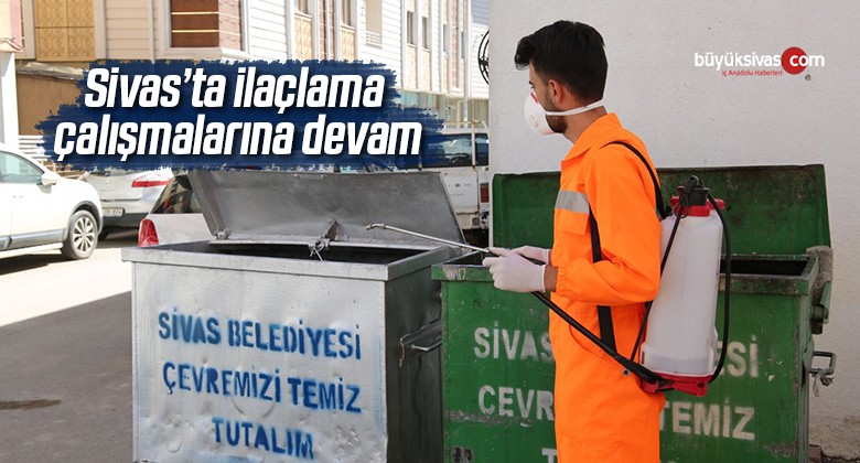 Sivas’ta ilaçlama çalışmalarına devam