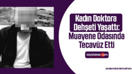 Kadın doktora dehşeti yaşattı: Muayene odasında tecavüz etti