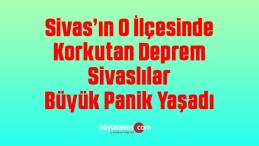 Sivas’ın O ilçesinde korkutan deprem! Son dakika deprem haberi