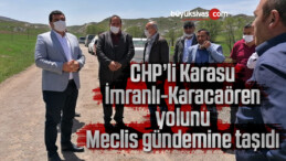 CHP’li Karasu, İmranlı-Karacaören yolunu Meclis gündemine taşıdı