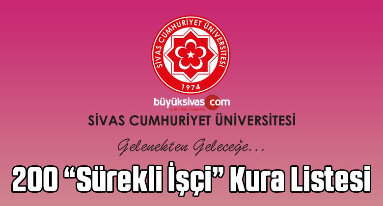 Cumhuriyet Üniversitesi Hastanesine alınacak 200 “Sürekli İşçi” Kura Listesi