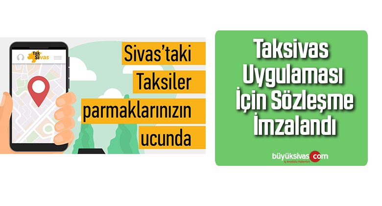 TAKSİVAS UYGULAMASI İÇİN SÖZLEŞME İMZALANDI