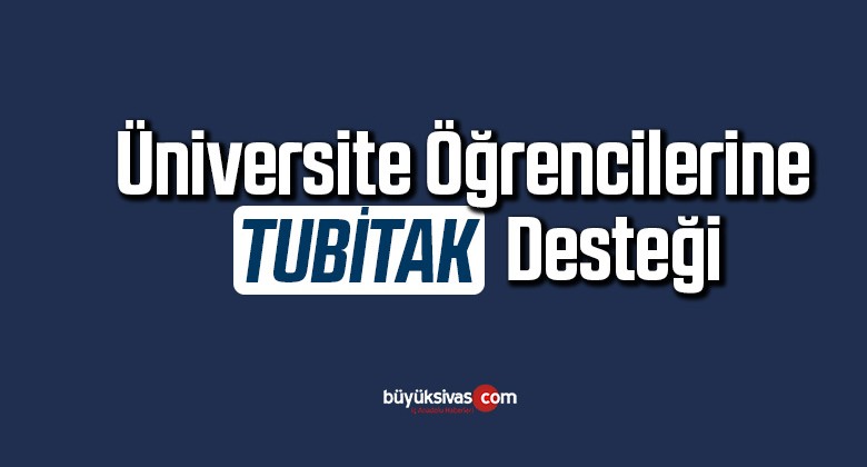 Üniversite öğrencilerine TUBİTAK desteği