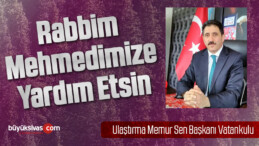 Ulaştırma Memur Sen Başkanı Vatankulu “Rabbim Mehmedimizi Korusun”