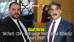 Meclis Karıştı! Yaraş “Yeni Cumhur ittifakı AK Parti MHP CHP Hayırlı Olsun”