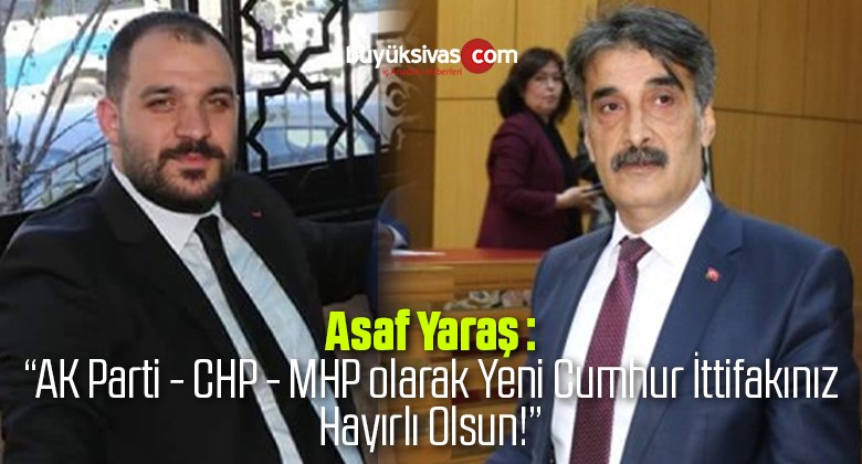 Meclis Karıştı! Yaraş “Yeni Cumhur ittifakı AK Parti MHP CHP Hayırlı Olsun”