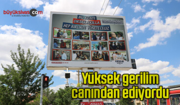 Yüksek gerilim canından ediyordu