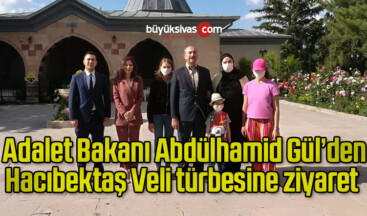 Adalet Bakanı Gül, Hacıbektaş Veli türbesini ziyaret etti