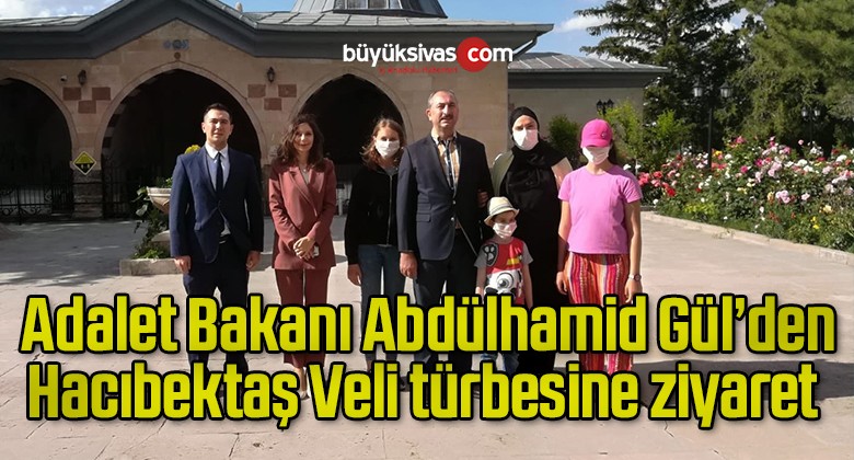 Adalet Bakanı Gül, Hacıbektaş Veli türbesini ziyaret etti