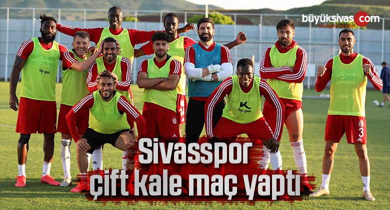 Sivasspor çift kale maç yaptı