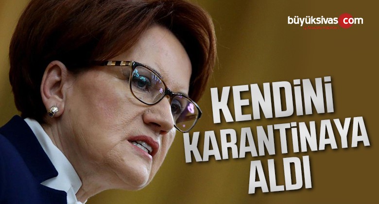 Meral Akşener karantinada