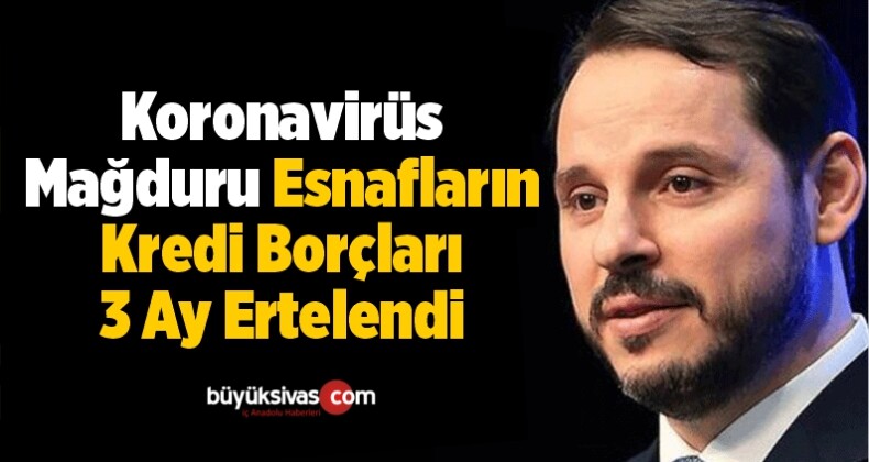 Koronavirüs Mağduru Esnafların Kredi Borçları 3 Ay Ertelendi