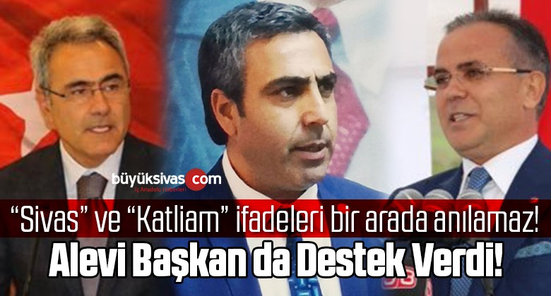 “Sivas” ve “Katliam” ifadeleri bir arada anılamaz! Destek büyüyor!