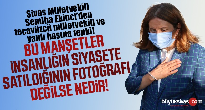 Semiha Ekinci’den CHP yanlısı basın organlarına tepki!