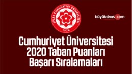 Cumhuriyet Üniversitesi 2020 Taban Puanları Başarı Sıralamaları