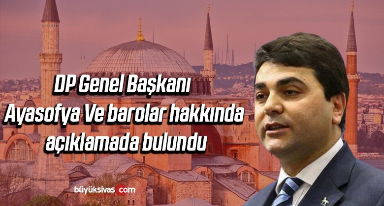 DP Genel Başkanı Ayasofya Ve barolar hakkında açıklamada bulundu