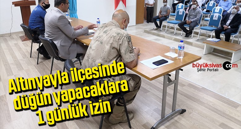 Altınyayla ilçesinde düğün yapacaklara 1 günlük izin