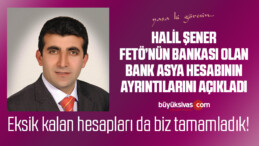 Halil Şener Banka Asya Hesabını ve Hesap Hareketlerini Açıkladı