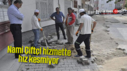 Nami Çiftçi hizmette hız kesmiyor