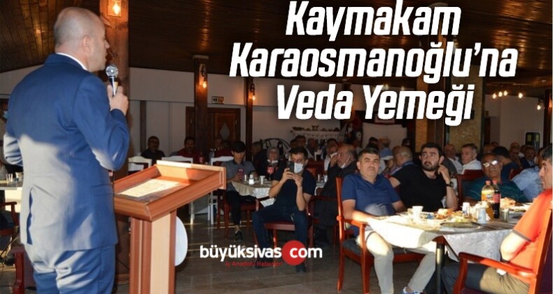 Kaymakam Karaosmanoğlu’na Veda Yemeği