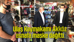 Ulaş Kaymakamı Akköz, esnafa maske dağıttı