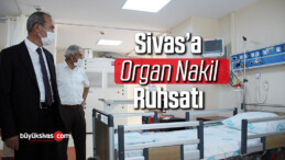 Sivas’a organ nakil ruhsatı