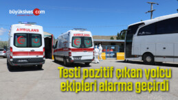 Testi pozitif çıkan yolcu, alarma geçirdi