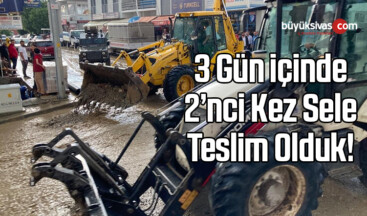 3 gün arayla ikinci kez sele teslim olduk! Alt yapıya çalışmak şart!