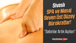 Sivaslı Üst Düzey Bazı Bürokratlar “SPA ve Masaj Salonları Artık Açılsın”