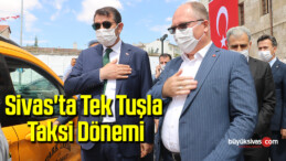 Sivas’ta tek tuşla taksi dönemi