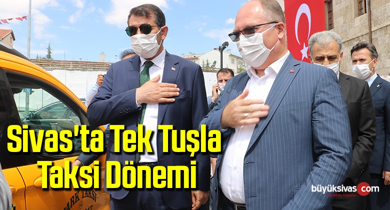 Sivas’ta tek tuşla taksi dönemi