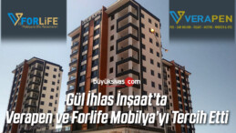 Gül ihlas inşaat’ta Verapen ve Forlife Mobilya Kalitesini Tercih Etti