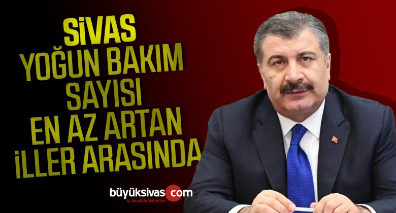 Sivas yoğun bakım sayısı en az artan iller arasında