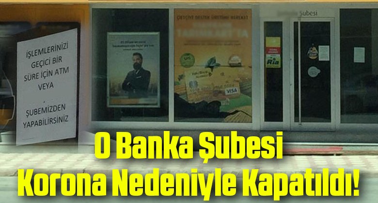 Sivas’ta Banka Şubesi Koronavirüs Nedeniyle Kapatıldı!