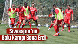 Sivasspor’un Bolu kampı sona erdi