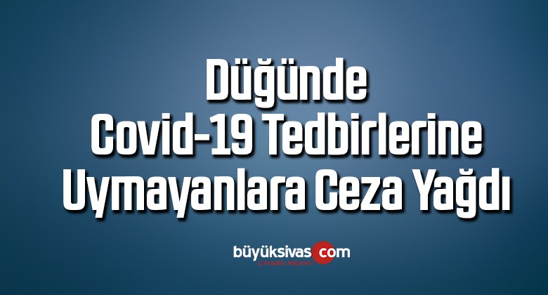 Düğünde Covid-19 tedbirlerine uymayanlara ceza yağdı