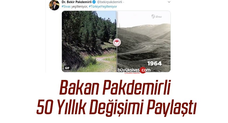 Bakan Pakdemirli, 50 yıllık değişimi paylaştı