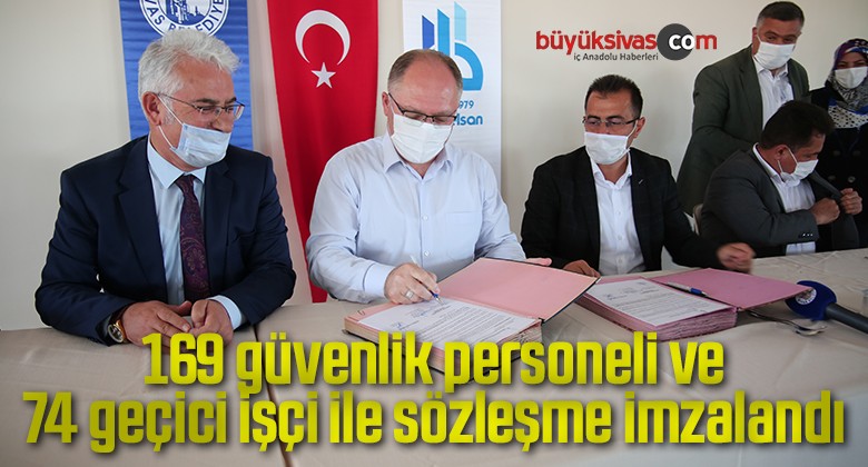 169 güvenlik personeli ve 74 geçici işçi ile sözleşme imzalandı