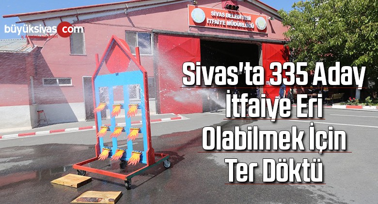 335 aday itfaiye eri olabilmek için ter döktü