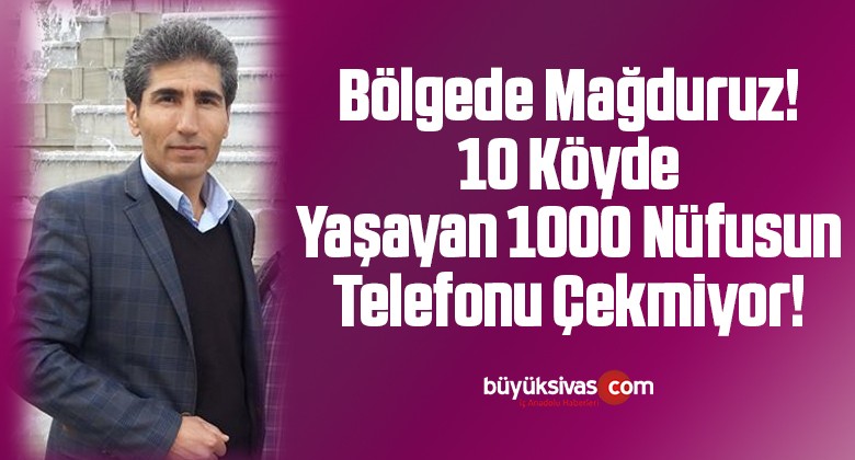 Bölgede Mağduruz! 10 Köyde Yaşayan 1000 Nüfusun Telefonu Çekmiyor!