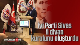 İyi Parti Sivas il divan kurulunu oluşturdu