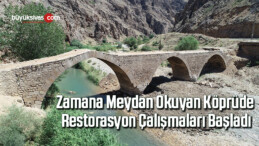 Zamana meydan okuyan köprüde, restorasyon çalışmaları başladı