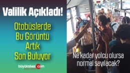 Valilik Açıkladı! Özel Halk Otobüsleri Ayakta Yüzde 25 Yolcu Alabilecek