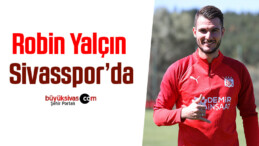 Robin Yalçın Sivasspor’da