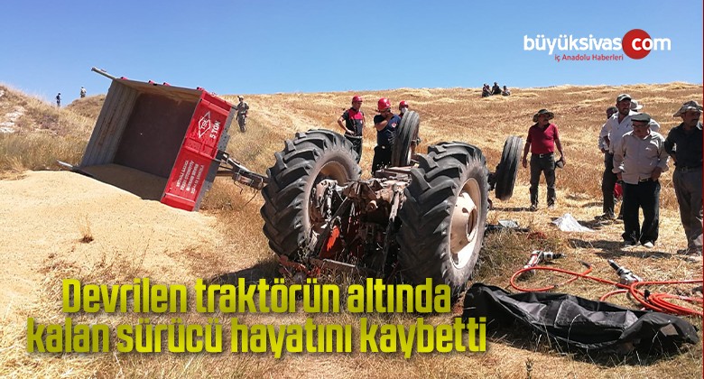 Devrilen traktörün altında kalan sürücü hayatını kaybetti